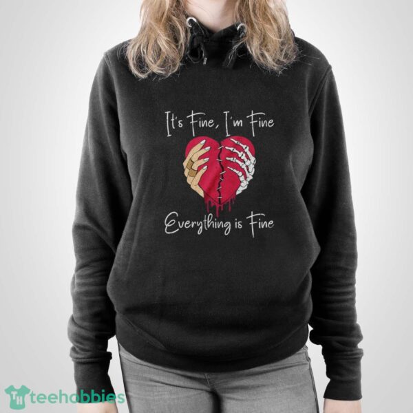 Broken Heart Tshirt, Skeleton Hands T-Shirt, It's Fine I'm Fine Everything is Fine Shirt - Unisex Pullover Hoodie