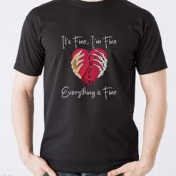 Broken Heart Tshirt, Skeleton Hands T-Shirt, It's Fine I'm Fine Everything is Fine Shirt - Men T-Shirt