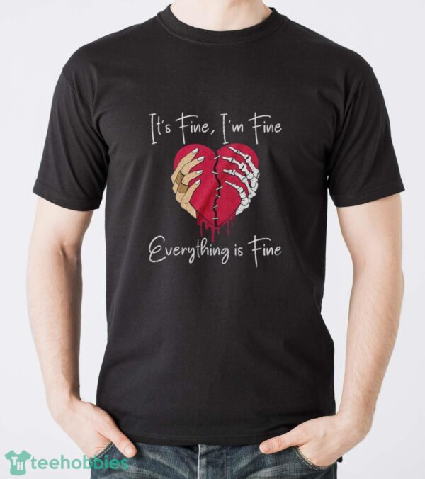 Broken Heart Tshirt, Skeleton Hands T-Shirt, It's Fine I'm Fine Everything is Fine Shirt - Men T-Shirt