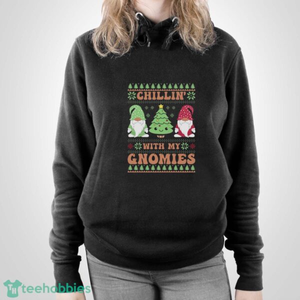 Chillin With My Gnomies Sweatshirt, Funny Christmas Hoodie Shirt - Unisex Pullover Hoodie