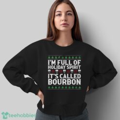 Christmas Drink Sweatshirt, I'm Full Of Christmas Spirit It's Called Bourbon Hoodie Shirt - Sweatshirt