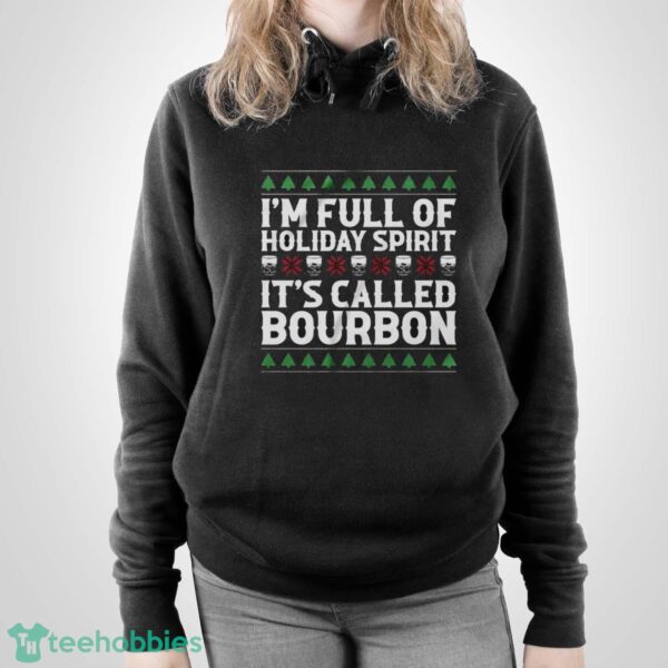 Christmas Drink Sweatshirt, I'm Full Of Christmas Spirit It's Called Bourbon Hoodie Shirt - Unisex Pullover Hoodie