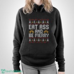 Eat Ass and Be Merry Christmas Sweatshirt, Naughty Xmas Hoodie, Offensive Sarcastic Christmas Shirt - Unisex Pullover Hoodie