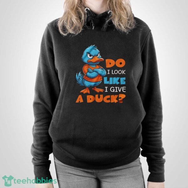 Funny Duck Shirt, Do I Look Like I Give A Duck Shirt - Unisex Pullover Hoodie