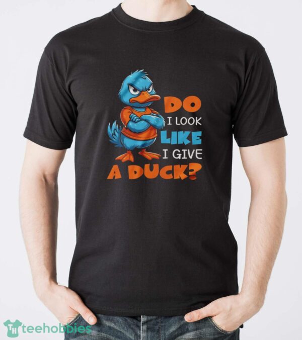 Funny Duck Shirt, Do I Look Like I Give A Duck Shirt - Men T-Shirt