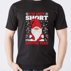I'm Not Short I'm Gnome Size Sweatshirt, Funny Christmas Hoodie Shirt - Men T-Shirt