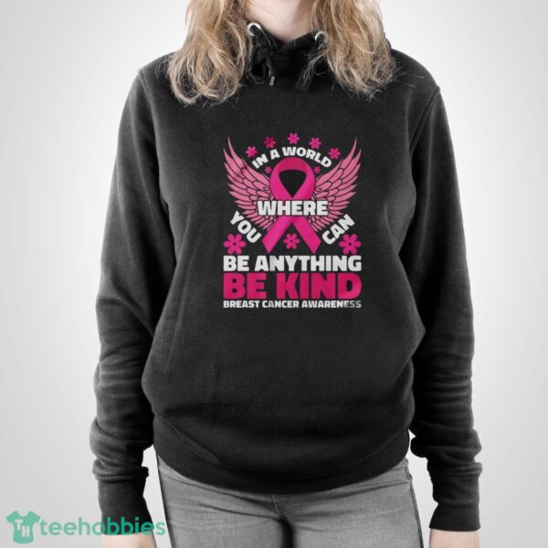 In A World Where You Can Be Anything Shirt, Breast Cancer Awareness Shirt - Unisex Pullover Hoodie