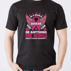 In A World Where You Can Be Anything Shirt, Breast Cancer Awareness Shirt - Men T-Shirt