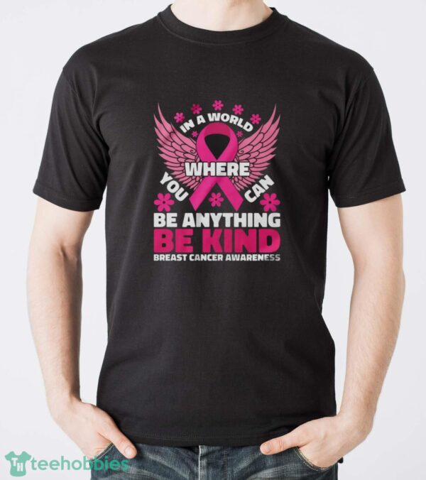 In A World Where You Can Be Anything Shirt, Breast Cancer Awareness Shirt - Men T-Shirt