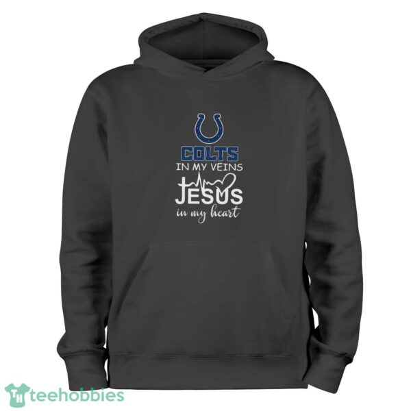 Indianapolis Colts In My Veins Jesus In My Heart T-Shirt Hoodie Sweatshirt - Black Hoodie