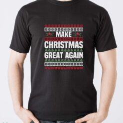 Make Christmas Great Again Sweatshirt, Funny Xmas Hoodie, Festive Holiday Sweater Shirt - Men T-Shirt