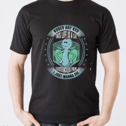 Mr. Meeseeks Roses Are Red This Life Is A Lie Existence Is Pain I Just Wanna Die T-Shirt - Men T-Shirt