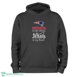 New England Patriots In My Veins Jesus In My Heart T-Shirt Hoodie Sweatshirt - Black Hoodie