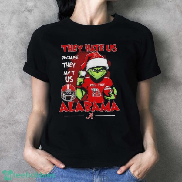 Official They Hate Us Because Ain’t Us Alabama Crimson Tide The Grinch Christmas Shirt - Ladies T-Shirt
