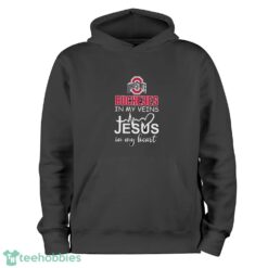 Ohio State Buckeyes In My Veins Jesus In My Heart T-Shirt Hoodie Sweatshirt - Black Hoodie