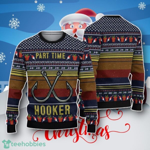 Part Time Hooker Fishing Ugly Knitted Christmas 3D Sweater Unique Gift Product Photo 1