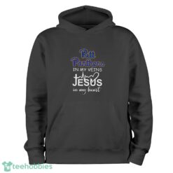 Pittsburgh Panthers In My Veins Jesus In My Heart T-Shirt Hoodie Sweatshirt - Black Hoodie