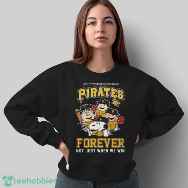 Pittsburgh Pirates Snoopy Peanuts Forever Not Just When We Win T Shirt - Sweatshirt