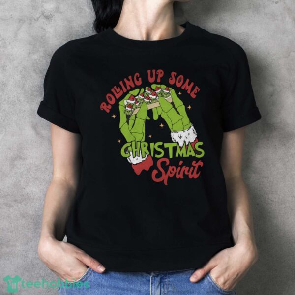 Rolling up some Christmas Spirit, grinch Shirt - Ladies T-Shirt