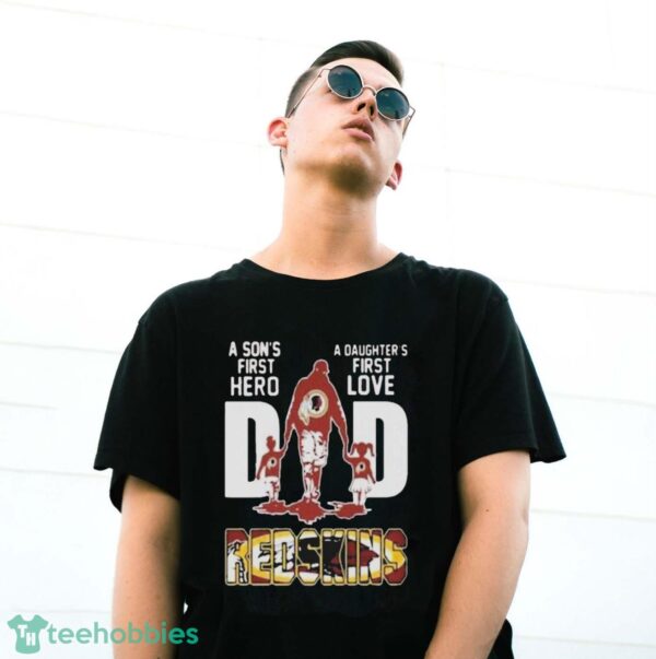 Washington Redskins Father’s Day A Son’s First Hero Dad A Daughter’s First Love Dad Shirt - G500 Gildan T-Shirt
