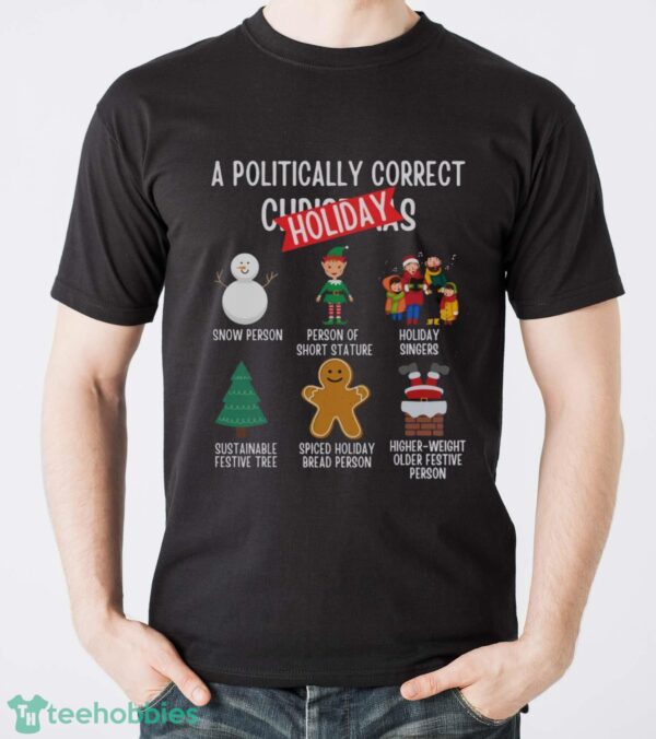 Politically Correct Christmas shirt, Funny Christmas party shirt - Men T-Shirt