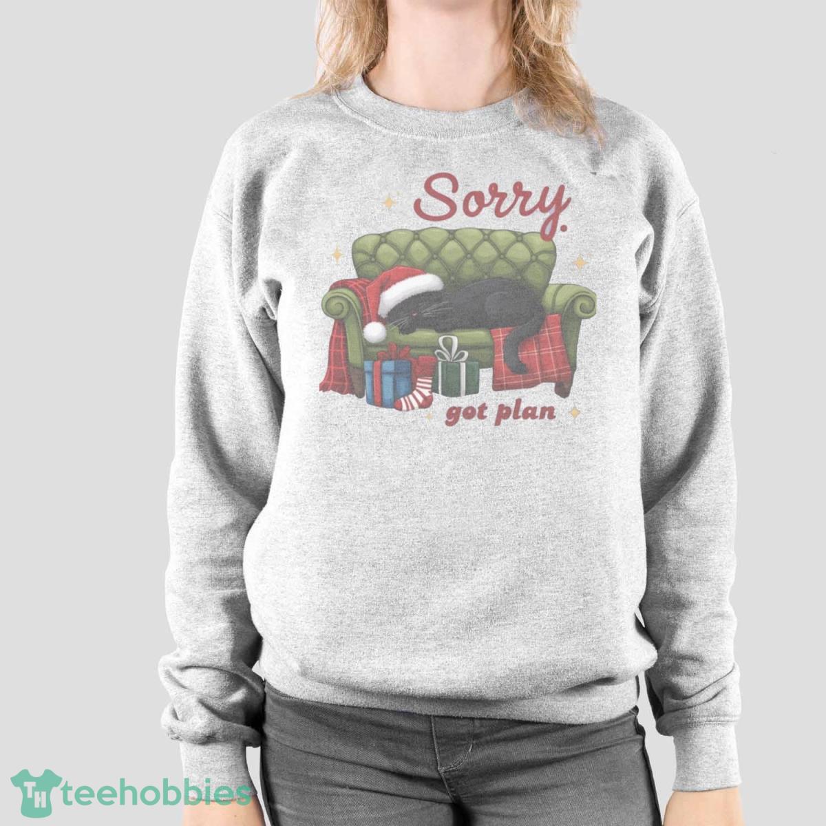 sorry-got-plan-christmas-cat-shirt-christmas-funny-cat-t-shirt-hoodie-sweatshirirt-1.jpg Sorry Got Plan Christmas Cat Shirt Christmas Funny Cat T-shirt Hoodie Sweatshirirt - Sport Grey Sweatshirt