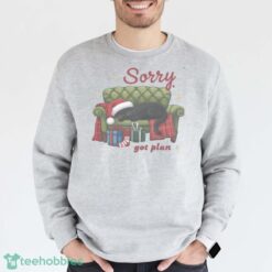 Sorry Got Plan Christmas Cat Shirt Christmas Funny Cat T shirt Hoodie Sweatshirirt image Sorry Got Plan Christmas Cat Shirt Christmas Funny Cat T-shirt Hoodie Sweatshirirt - Grey Sweatshirt