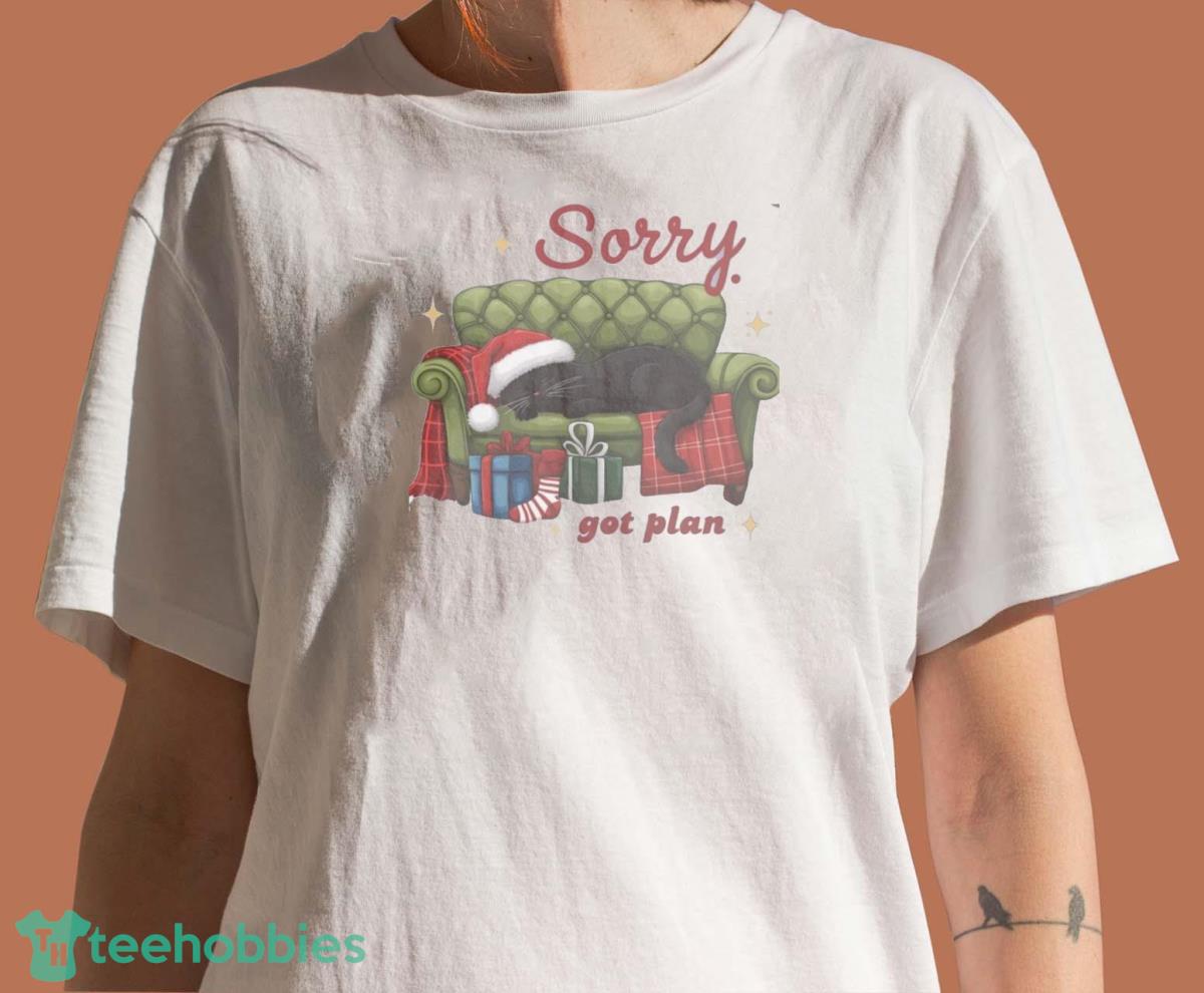 sorry-got-plan-christmas-cat-shirt-christmas-funny-cat-t-shirt-hoodie-sweatshirirt-4.jpg Sorry Got Plan Christmas Cat Shirt Christmas Funny Cat T-shirt Hoodie Sweatshirirt - Women T-Shirt