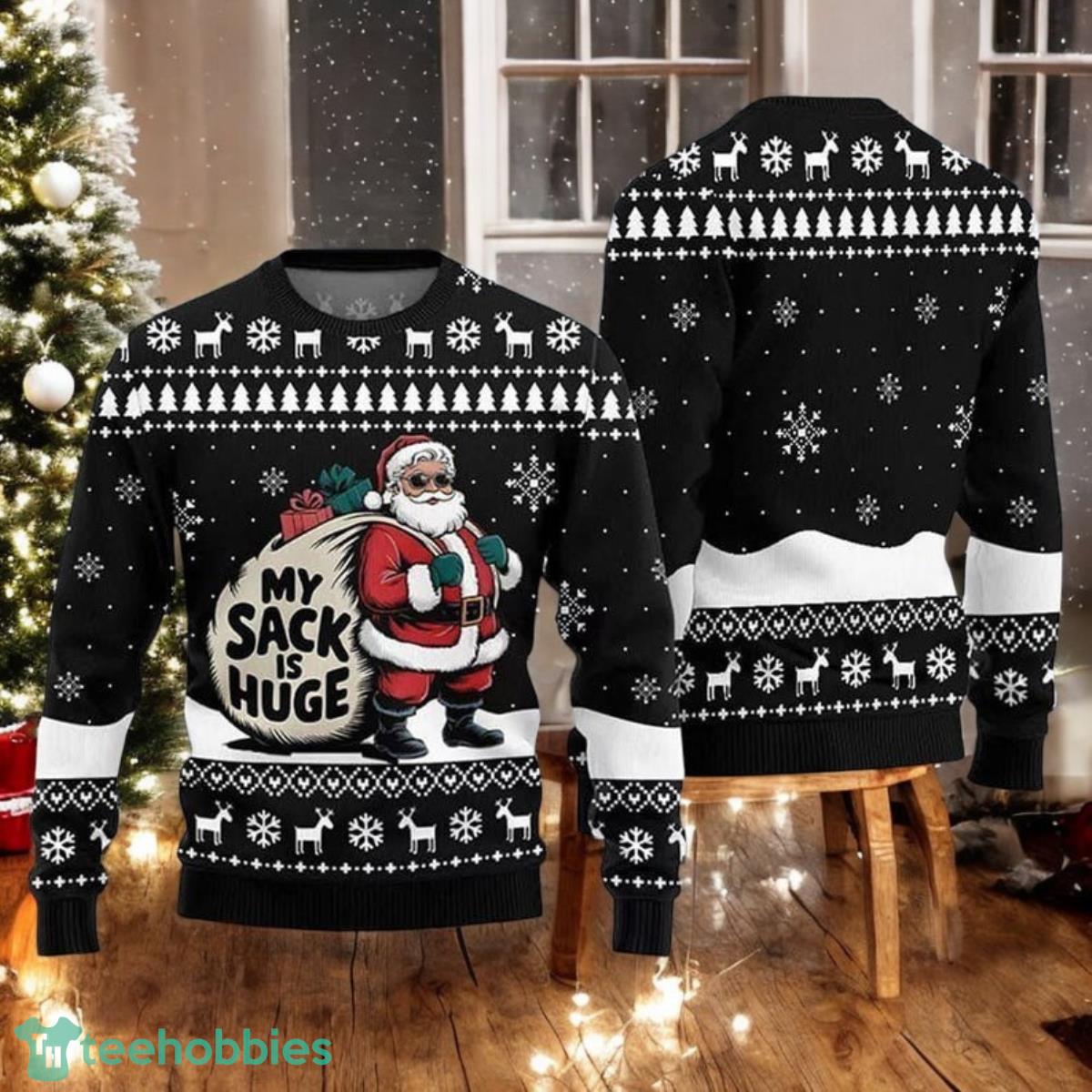 Santa My Sack Is Huge Ugly Christmas Sweater Santa Clause Xmas Sweater image Santa My Sack Is Huge Ugly Christmas Sweater Santa Clause Xmas Sweater Product Photo 1